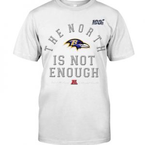 Ravens The North Is Not Enough T Shirt SN