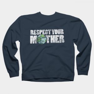 Respect your mother earth vintage earth day Sweatshirt SN