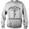 Rob Zombie Jesus Loves You But I Don’t Go Fuck Yourself Sweatshirt SN