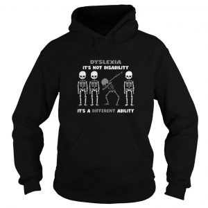 Skeleton Dabbing Dyslexia It’s Not Disability It’s A Different Ability Hoodie SN