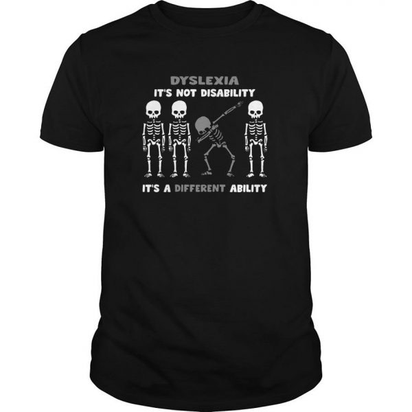 Skeleton Dabbing Dyslexia It’s Not Disability It’s A Different Ability T Shirt SN