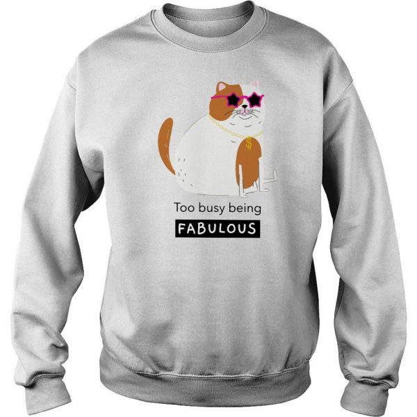 Smiling Cat Too Busy Being Fabulous Sweatshirt SN