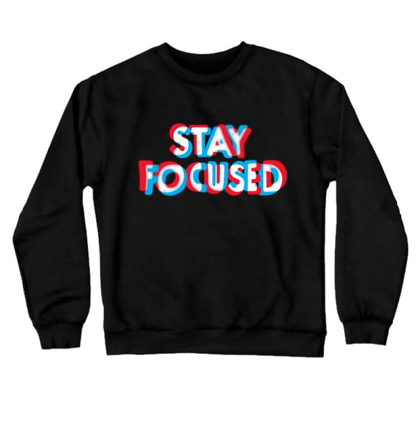 Stay Focused Sweatshirt SN