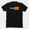Stay home T Shirt SN