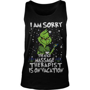 The Grinch I am sorry the nice massage therapist is on vacation Christmas Tank Top SN