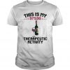 This Is My 97530 Therapeutic Activity T Shirt SN