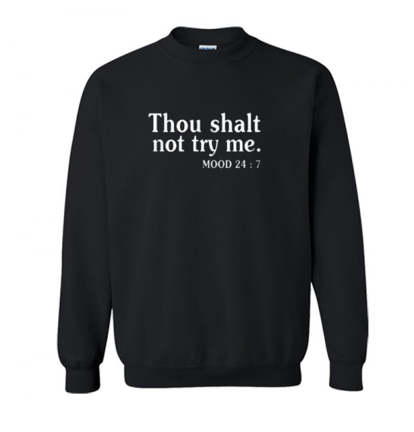 Thou Shalt Not Try Me Sweatshirt SN