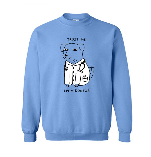 Trust Me I'm A Dogtor Sweatshirt SN