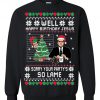 Ugly Christmas The Office Happy Birthday Jesus Sorry Your Party's So Lame Sweatshirt SN