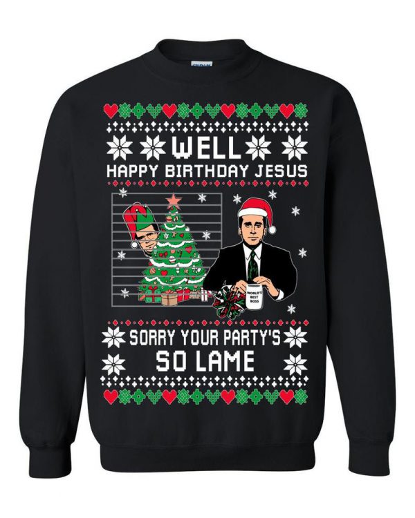 Ugly Christmas The Office Happy Birthday Jesus Sorry Your Party's So Lame Sweatshirt SN