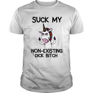 Unicorn Suck My Non-existing Dick Bitch T Shirt SN