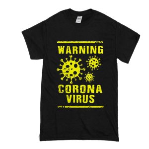 Warning Corona Virus T Shirt SN