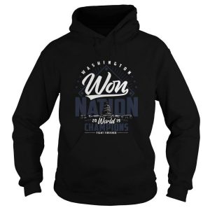 Washington Won Nation 2019 World Champions Fight Finished Hoodie SN