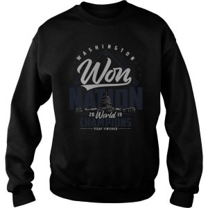 Washington Won Nation 2019 World Champions Fight Finished Sweatshirt SN