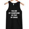 You are My Champagne My Papi My Drake Tanktop SN