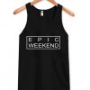 epic weekend tanktop SN