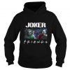 friends jokers all versions drive car Hoodie SN