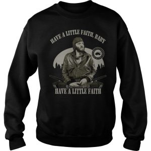 have a little faith baby Kelly’s Heroes Sweatshirt SN