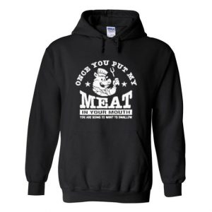 once you put my meat Hoodie SN