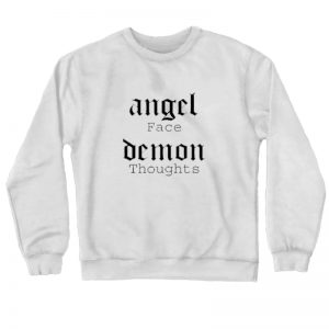 Angel Face Demon Thoughts Unisex Men Women Sweatshirt SN