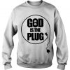 Christian God Is The Plug Sweatshirt SN