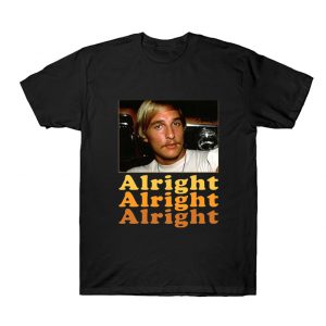 Dazed And Confused Matthew Mcconaughey Alright Alright Alright T-shirt SN