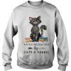 Easily Distracted By Cats And Fabric Sweatshirt SN
