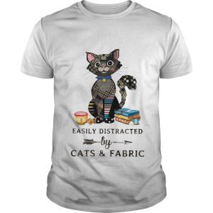 Easily Distracted By Cats And Fabric T Shirt SN