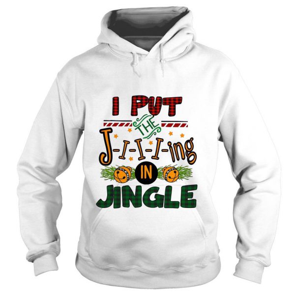 I Put The Jiiiing In Jingle Hoodie SN