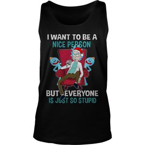 I Want To Be A Nice Person But Every One Is Just So Stupid Tank Top SN