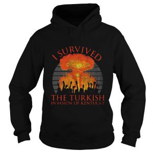 I survived the Turkish invasion of Kentucky Hoodie SN