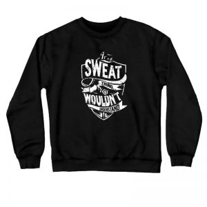 Its SWEAT Thing You Wouldnt Understand Sweatshirt SN