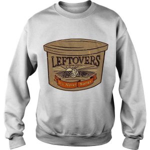 Leftovers Storage Containers It’s Never Butter Sweatshirt SN