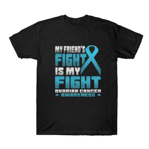 My Friend's Fight Is My Fight Cancer Awareness T-Shirt SN