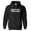 Nobody Cares Work Harder Hoodie SN