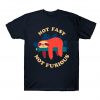 Not Fast Not Furious T Shirt SN