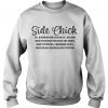 Side Chick A Woman Who Enjoys 1st 2nd And 3rds Of Mashed Potatoes Sweatshirt SN