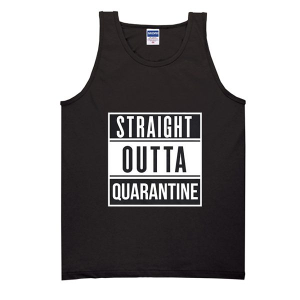 Straight outta quarantine Tank Top SN