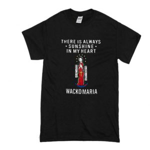 There Is Always Sunshine In My Heart Wacko Maria T Shirt SN