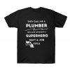 They Call Me A Plumber T Shirt SN