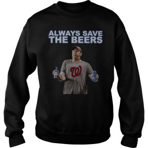 Washington Nationals Jeff Adams Always Save The Beers Sweatshirt SN