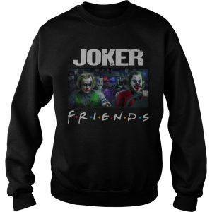 friends jokers all versions drive car Sweatshirt SN