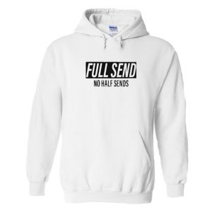 Full Send No Half Sends Hoodie SN