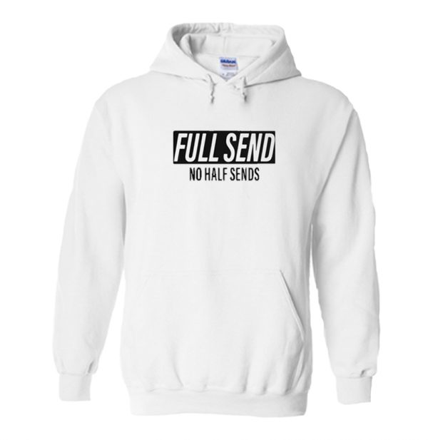 Full Send No Half Sends Hoodie SN