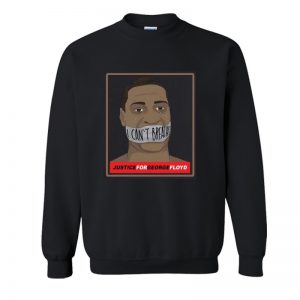 George Floyd I can't breathe justice for george floyd Sweatshirt SN