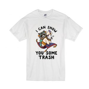 I Can Show You Trash T-Shirt SN