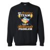 My Drinking Team Has A Billiards Problem Pool Player Sweatshirt SN