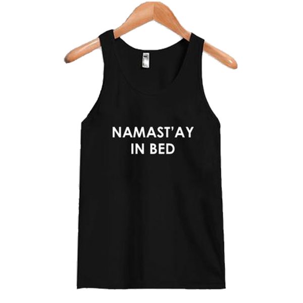 Namast’ay In Bed Tank top SN