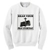 Read your bible pray every day Sweatshirt SN