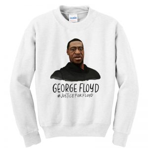 Rip George Floyd Justice For Floyd Sweatshirt SN